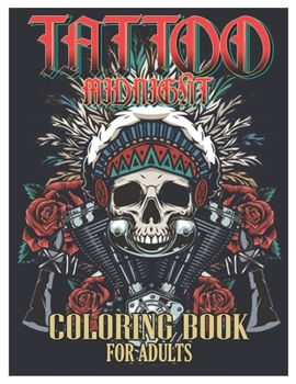 Paperback Tattoo Coloring Book for Adults: Tattoo Adult Coloring Book, Beautiful and Awesome Tattoo Coloring Pages Such As Sugar Skulls, Guns, Roses ... and Mor Book