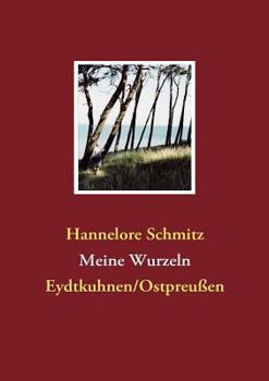Paperback Meine Wurzeln: Eydtkuhnen/Ostpreußen [German] Book