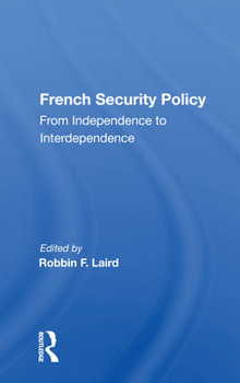Paperback French Security Policy: From Independence to Interdependence Book