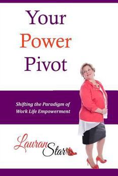 Paperback Your Power Pivot: Shifting the Paradigm of Work Life Empowerment Book