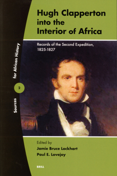 Paperback Hugh Clapperton Into the Interior of Africa: Records of the Second Expedition 1825-1827 Book