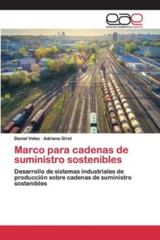 Marco para cadenas de suministro sostenibles: Desarrollo de sistemas industriales de producción sobre cadenas de suministro sostenibles