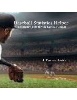 Paperback Baseball Statistics Helper: Efficiency Tips for the Serious Gamer Book