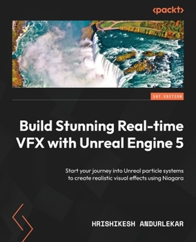 Paperback Build Stunning Real-time VFX with Unreal Engine 5: Start your journey into Unreal particle systems to create realistic visual effects using Niagara Book