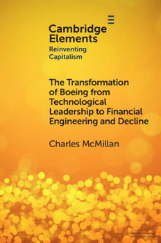 Paperback The Transformation of Boeing from Technological Leadership to Financial Engineering and Decline Book