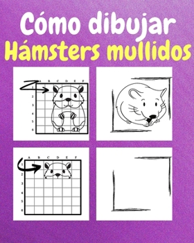 Paperback Cómo Dibujar Hámsters Mullidos: Un Libro de Actividades y Dibujos Paso a Paso Para Niños [Spanish] Book