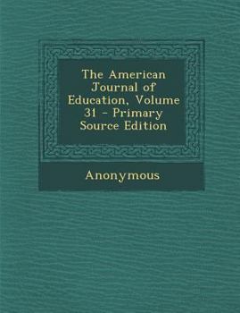 Paperback The American Journal of Education, Volume 31 Book
