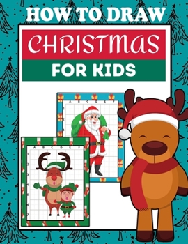 Paperback How To Draw Christmas For Kids: Grid Copy Drawing Book, Christmas Activities For Kids Step By Step Drawing Book For Boys And Girls Book