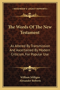 Paperback The Words Of The New Testament: As Altered By Transmission And Ascertained By Modern Criticism, For Popular Use Book