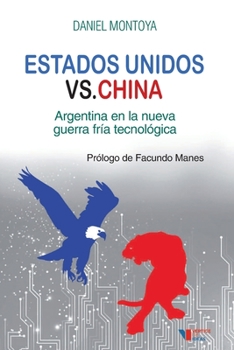 Paperback Estados Unidos versus China: Argentina en la nueva guerra fría tecnológica [Spanish] Book