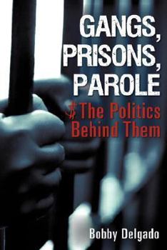 Paperback Gangs, Prisons, Parole $ The Politics Behind Them Book