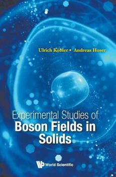 Hardcover Experimental Studies of Boson Fields in Solids Book