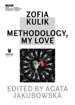 Paperback Zofia Kulik: Methodology, My Love Book