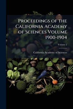 Paperback Proceedings of the California Academy of Sciences Volume 1900-1904; Volume 2 Book