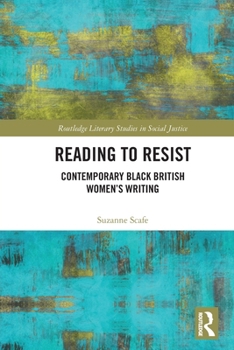 Reading to Resist : Fiction by Contemporary Black British Women Writers