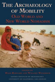 Archaeology of Mobility: Old World and New World Nomadism (Cotsen Advanced Seminars)
