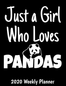 Paperback Just A Girl Who Loves Pandas 2020 Weekly Planner: Panda Bear Lover Planner - 2020 Daily Weekly and Monthly Planner - Wolf 2020 Planner - Calendar and Book