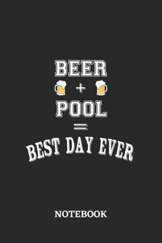 BEER + POOL = Best Day Ever Notebook: 6x9 inches - 110 blank numbered pages • Greatest Alcohol drinking Journal for the best notes, memories and drunk thoughts • Gift, Present Idea