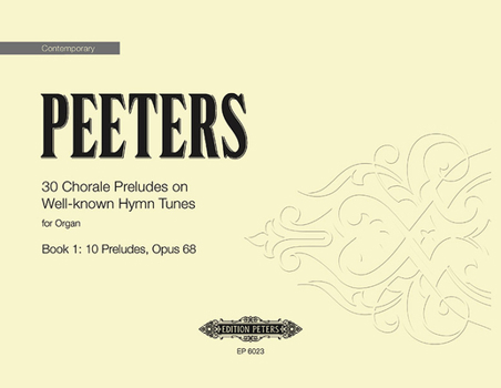 Paperback 30 Chorale Preludes on Well-Known Hymn Tunes for Organ, Book 1: 10 Preludes Op. 68 Book