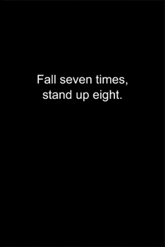 Paperback Fall seven times, stand up eight.: Journal or Notebook (6x9 inches) with 120 doted pages. Book