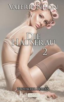 Die Hausfrau 2 | Erotischer Roman