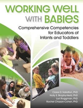 Paperback Working Well with Babies: Comprehensive Competencies for Educators of Infants and Toddlers Book