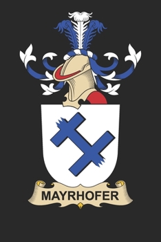 Paperback Mayrhofer: Mayrhofer Coat of Arms and Family Crest Notebook Journal (6 x 9 - 100 pages) Book