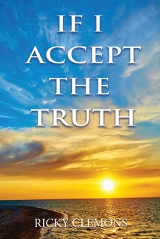 Paperback If I Accept the Truth Book