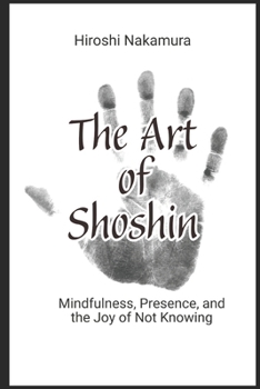 Paperback The Art of Shoshin Mindfulness, Presence, and the Joy of Not Knowing Book