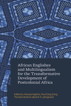 Hardcover African Englishes and Multilingualism for the Transformative Development of Postcolonial Africa Book