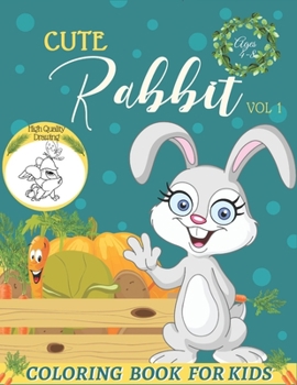 Cute Rabbit coloring book for kids ages 4-8: High resolution picture quality coloring book (Great Gift for Boys & Girls) (50 completely)