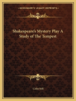Shakespeare's Mystery Play: A Study of The Tempest