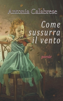 Paperback Come sussurra il vento: poesie [Italian] Book