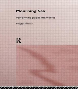 Hardcover Mourning Sex: Performing Public Memories Book