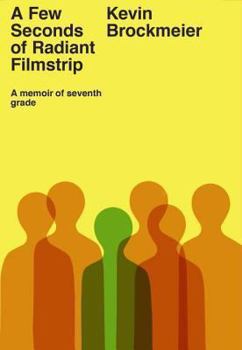 A Few Seconds of Radiant Filmstrip: A Memoir of Seventh Grade