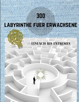 Paperback 300 Labyrinthe Fuer Erwachsene Einfach Bis Extremes [German] Book