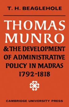 Paperback Thomas Munro and the Development of Administrative Policy in Madras 1792-1818 Book