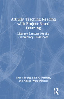 Hardcover Artfully Teaching Reading with Project-Based Learning: Literacy Lessons for the Elementary Classroom Book