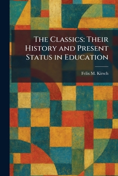 The Classics: Their History and Present Status in Education