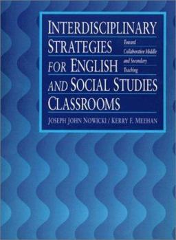 Interdisciplinary Strategies for English and Social Studies Classrooms: Toward Collaborative Middle and Secondary Teaching