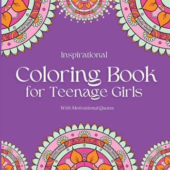 Paperback Inspirational Coloring Book for Teenage Girls: With Original Motivational Quotes Book