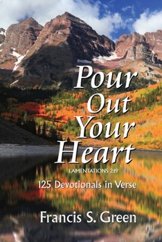 Paperback Pour Out Your Heart: 125 Devotionals in Verse Book