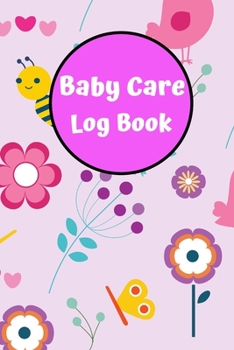 Paperback Baby Care Log Book: Daily Record Sleep, Feed, Diapers, Activities And Supplies Needed. Children's Healthcare Information Notebook Book