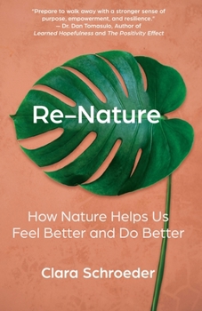 Paperback Re-Nature: How Nature Helps Us Feel Better and Do Better Book