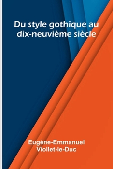 Paperback Du style gothique au dix-neuvi me si cle [French] Book