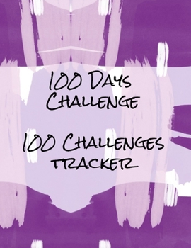 Paperback 100 Days Challenge 100 Challenges Tracker: Tracker For 100 Days Challenges: Dieting, Quit Smoking, Exercising, Walking, Meditation, Prayer, Gratitude Book