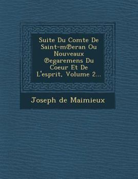 Suite Du Comte de Saint-M Eran Ou Nouveaux Egaremens Du Coeur Et de L'Esprit, Volume 2...