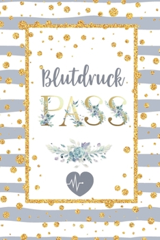 Blutdruckpass: Blutdruck Tagebuch zum Ausfüllen, Eintragen der Messwerte von Blutdruckwerten, kompakter Begleiter zur Kontrolle der ... für Diabetiker (German Edition)