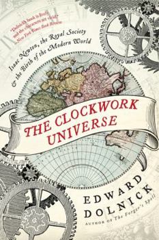 Paperback The Clockwork Universe: Isaac Newton, the Royal Society, and the Birth of the Modern World Book