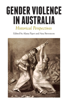 Paperback Gender Violence in Australia: Historical Perspectives Book